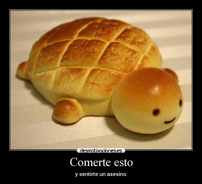 Comerte esto -