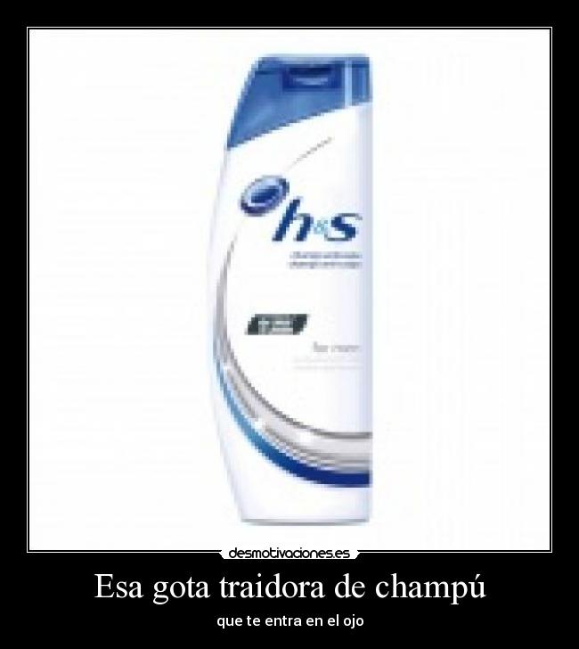 Esa gota traidora de champú - 