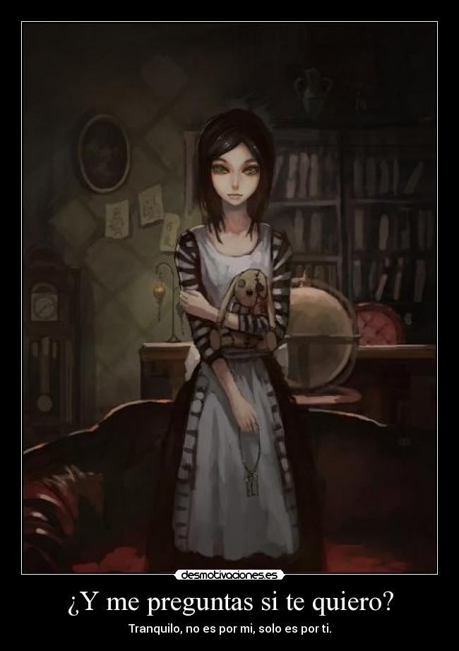 ¿Y me preguntas si te quiero? -