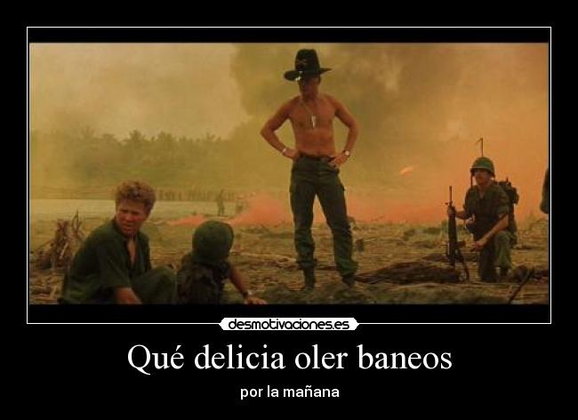 Qué delicia oler baneos -