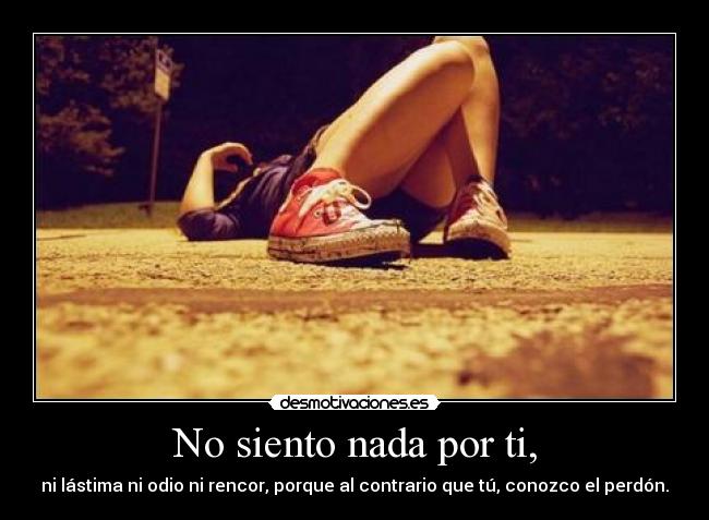 No siento nada por ti, -