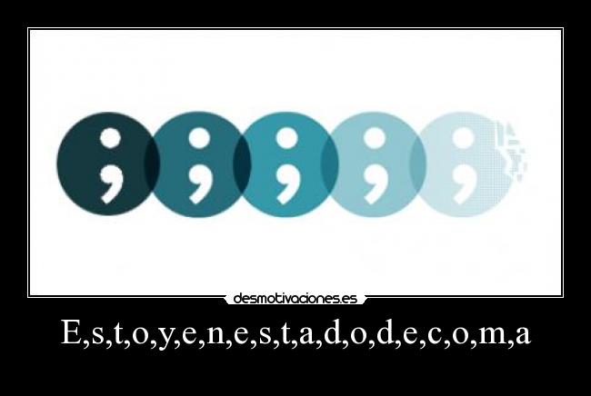 E,s,t,o,y,e,n,e,s,t,a,d,o,d,e,c,o,m,a - 