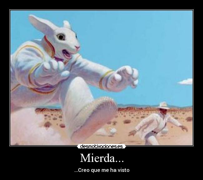 Mierda... - ...Creo que me ha visto