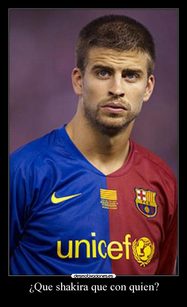 ¿Que shakira que con quien? -