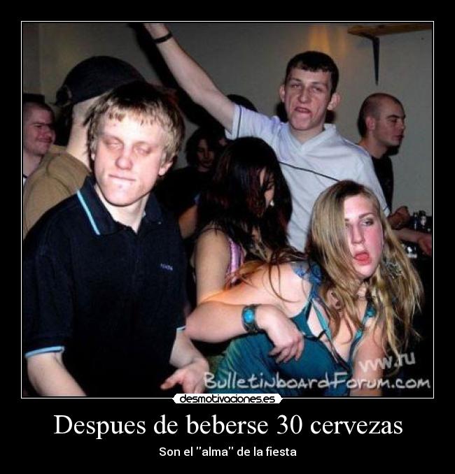 Despues de beberse 30 cervezas - Son el alma de la fiesta