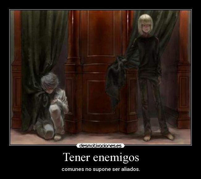 Tener enemigos -