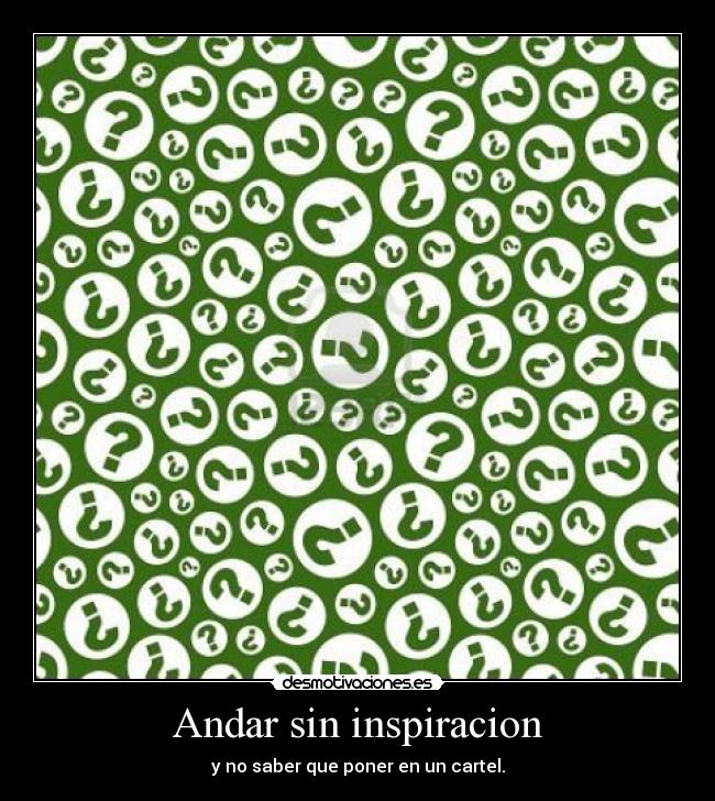 Andar sin inspiracion -