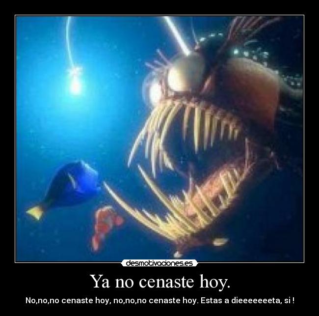 Ya no cenaste hoy. - 