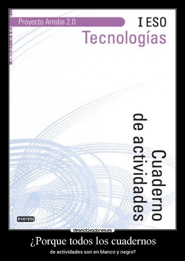 ¿Porque todos los cuadernos - de actividades son en blanco y negro?
