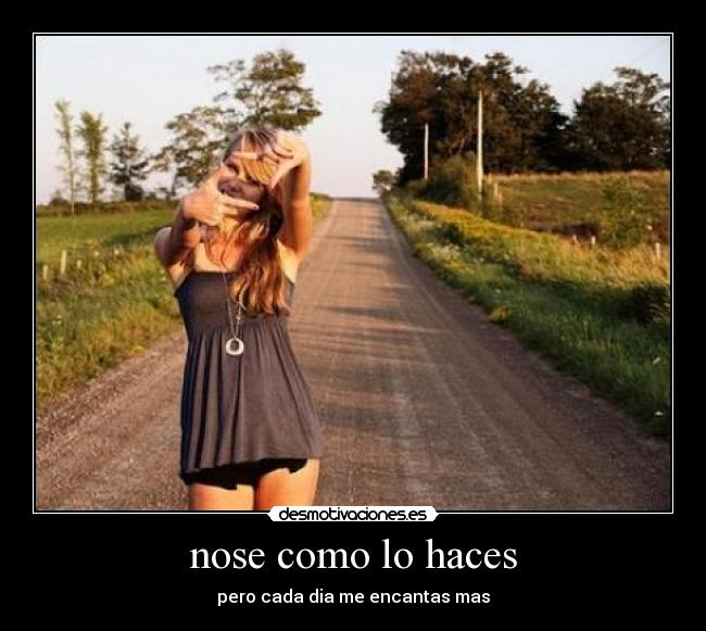 nose como lo haces - 