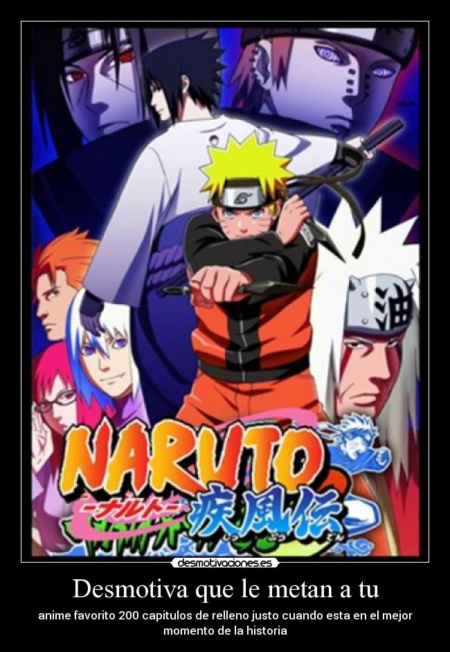 Desmotiva que le metan a tu - anime favorito 200 capitulos de relleno justo cuando esta en el mejor
momento de la historia