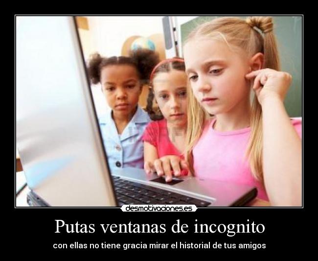 Putas ventanas de incognito -