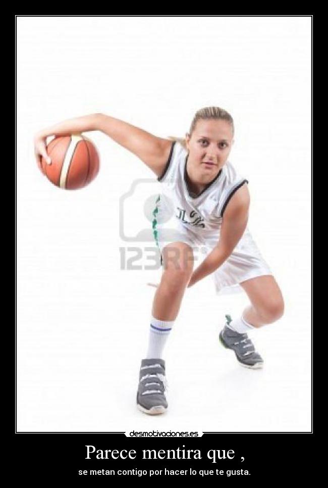 Parece mentira que , -