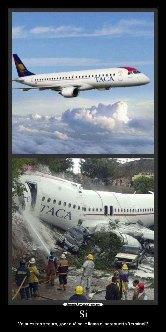 Si - Volar es tan seguro, ¿por qué se le llama al aeropuerto terminal?