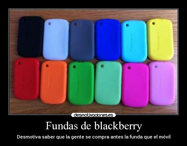 Fundas de blackberry - Desmotiva saber que la gente se compra antes la funda que el móvil