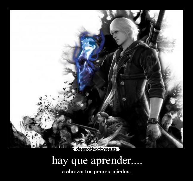 hay que aprender.... - a abrazar tus peores miedos..