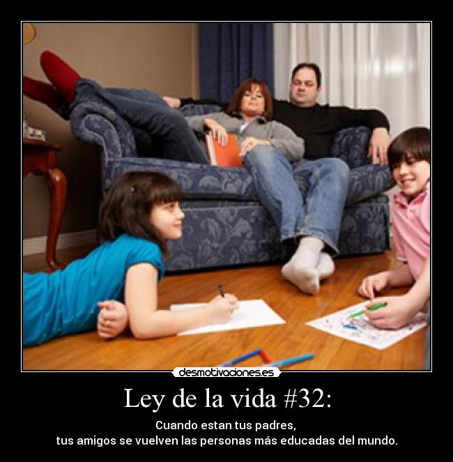 Ley de la vida #32: -