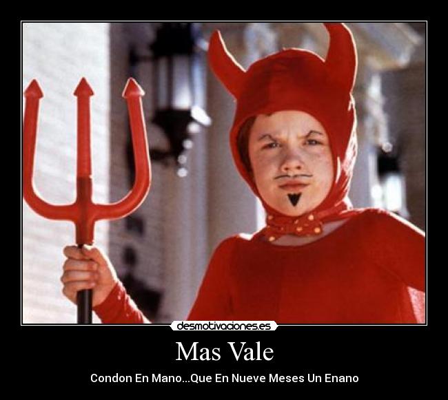 Mas Vale - Condon En Mano...Que En Nueve Meses Un Enano