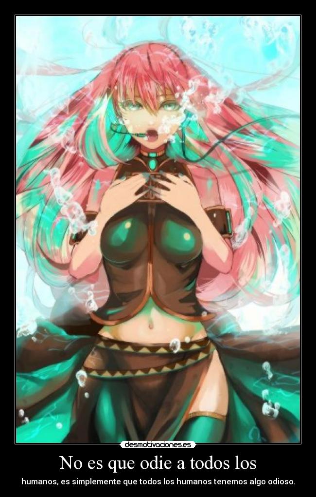 No es que odie a todos los -