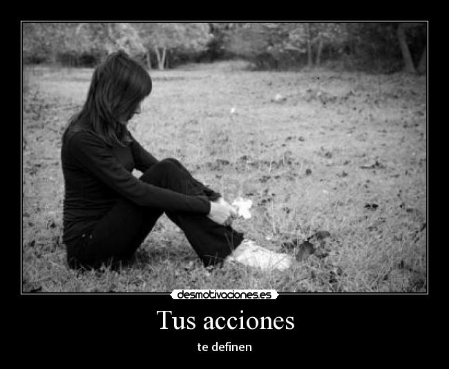 Tus acciones - te definen