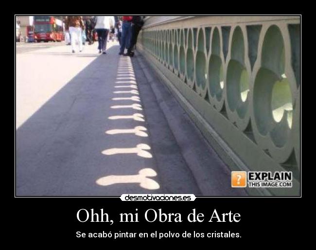 Ohh, mi Obra de Arte - Se acabó pintar en el polvo de los cristales.