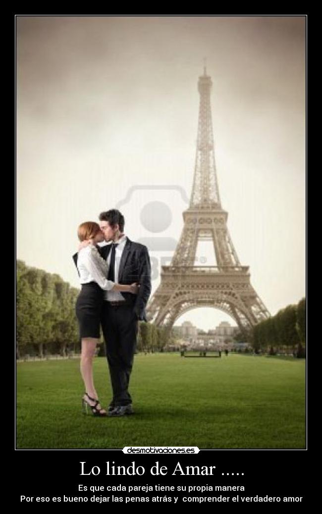 Lo lindo de Amar ..... - Es que cada pareja tiene su propia manera
Por eso es bueno dejar las penas atrás y comprender el verdadero amor