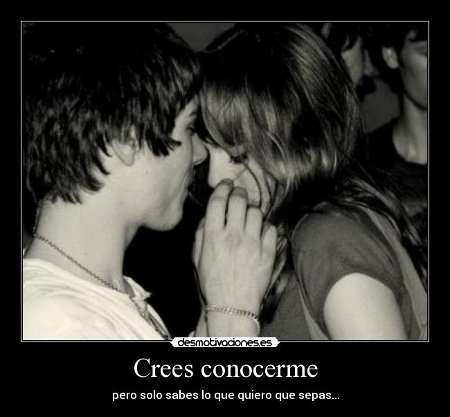 Crees conocerme -