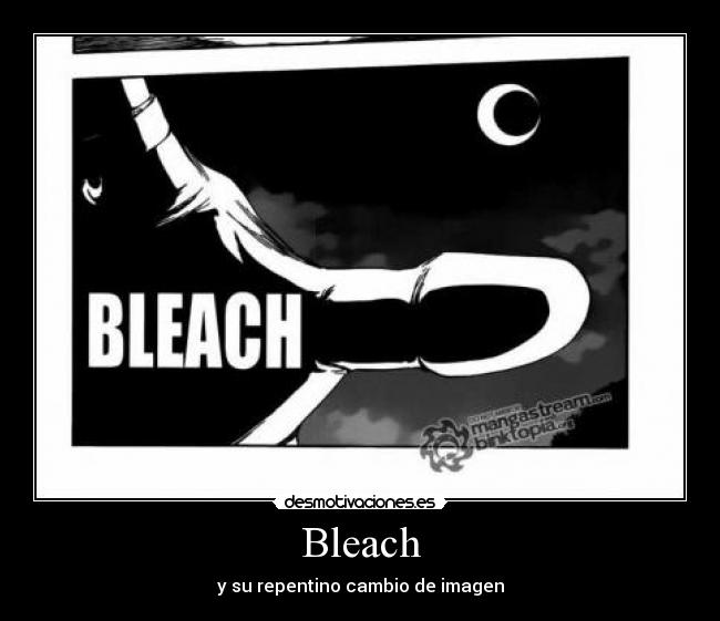 Bleach - y su repentino cambio de imagen