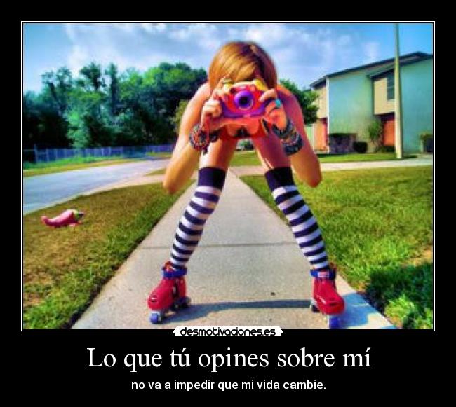 Lo que tú opines sobre mí -