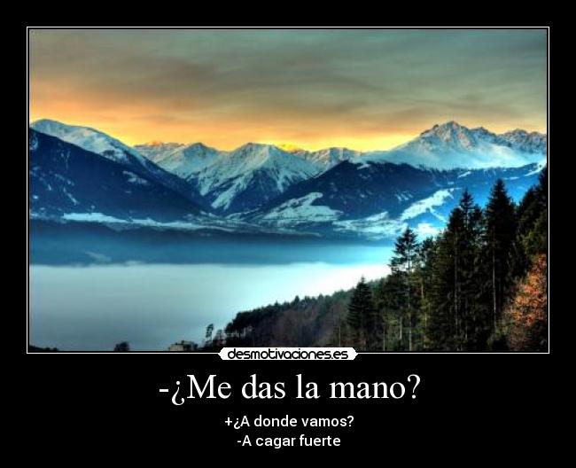 -¿Me das la mano? -