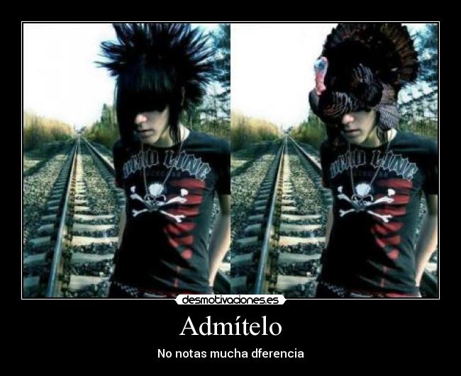 Admítelo - No notas mucha dferencia