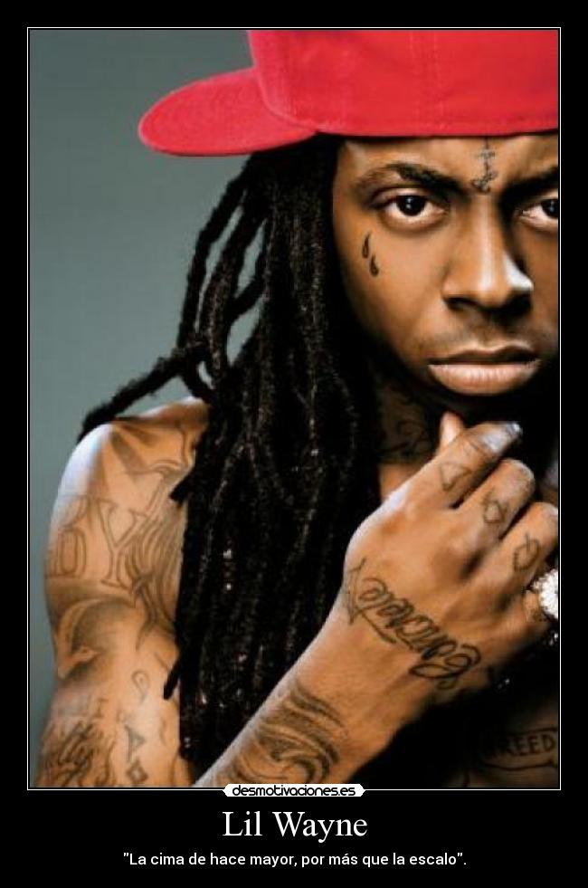 Lil Wayne - La cima de hace mayor, por más que la escalo.