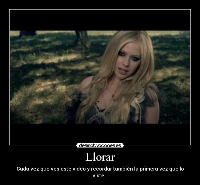 Llorar - Cada vez que ves este video y recordar también la primera vez que lo viste...
