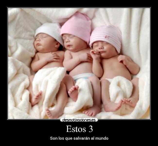 Estos 3 - Son los que salvarán al mundo