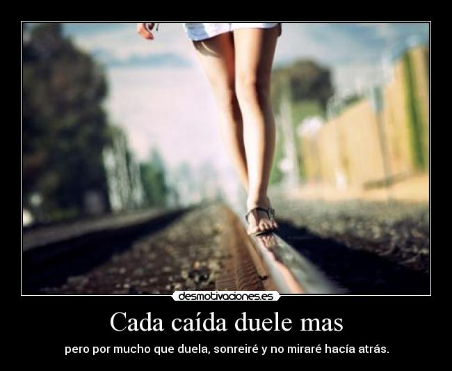 Cada caída duele mas -
