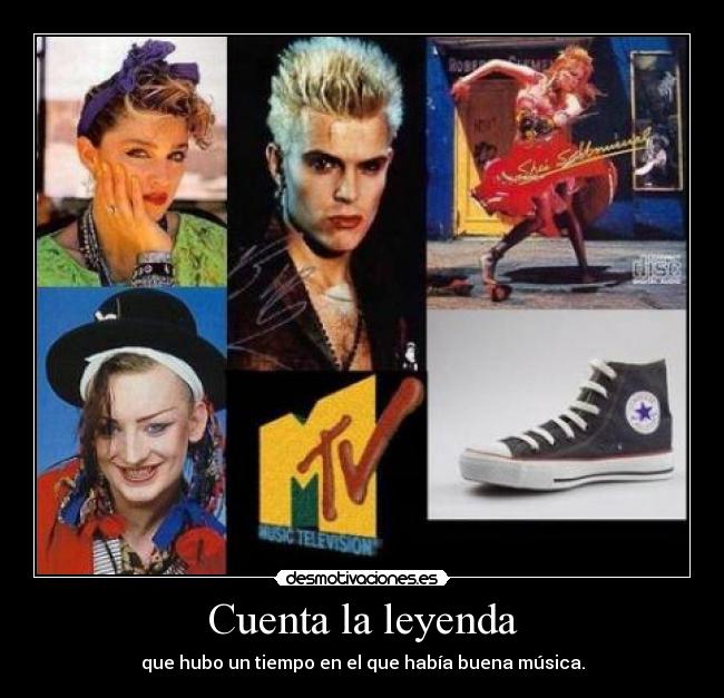 Cuenta la leyenda - que hubo un tiempo en el que había buena música.