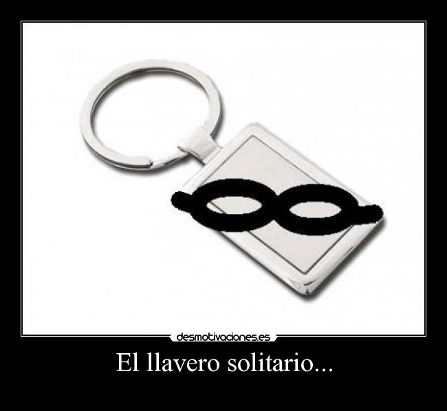 El llavero solitario... -