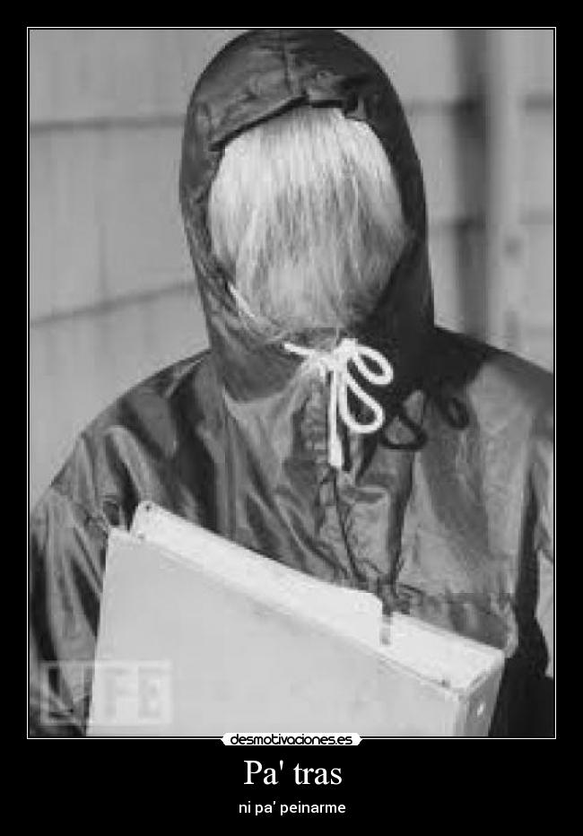 Pa tras - ni pa peinarme