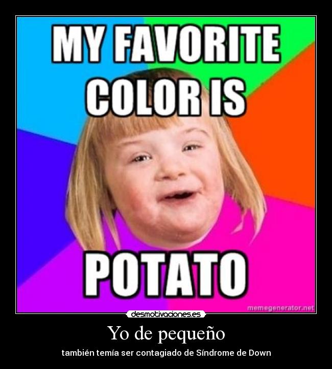 Yo de pequeño - también temía ser contagiado de Síndrome de Down