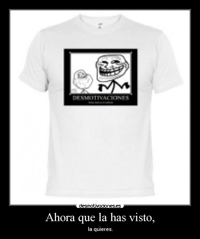 Ahora que la has visto, -