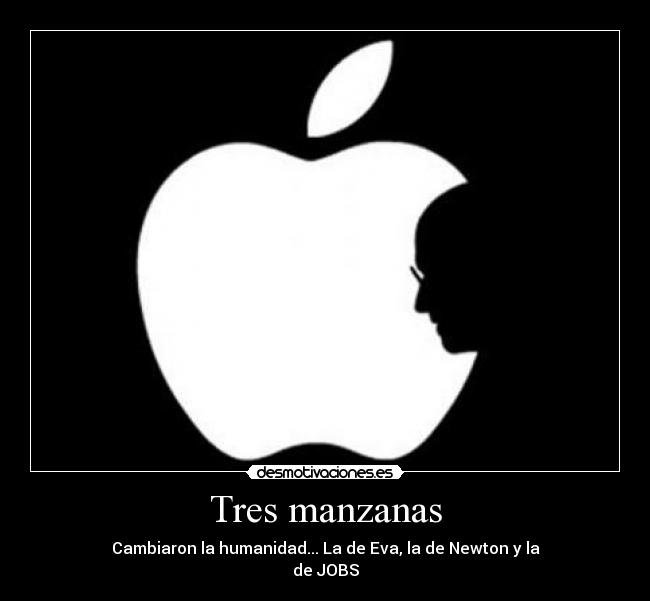 Tres manzanas - Cambiaron la humanidad... La de Eva, la de Newton y la
de JOBS
