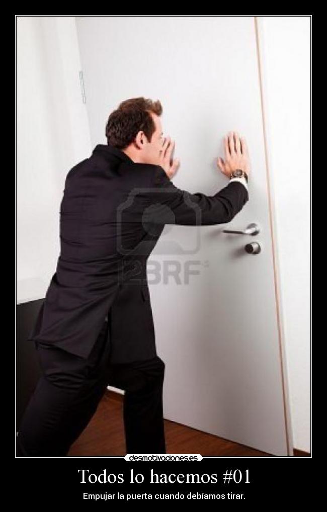 Todos lo hacemos #01 - Empujar la puerta cuando debíamos tirar.