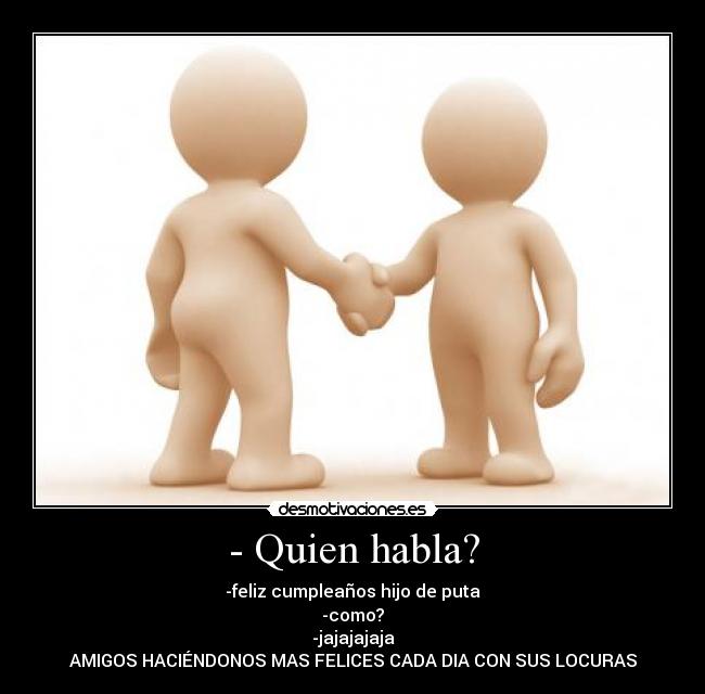 - Quien habla? - 