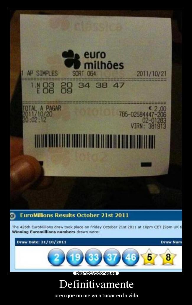 Definitivamente - creo que no me va a tocar en la vida