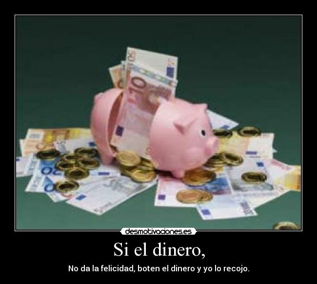 Si el dinero, - 