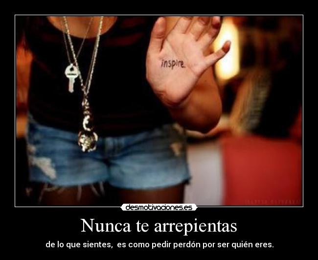 Nunca te arrepientas -