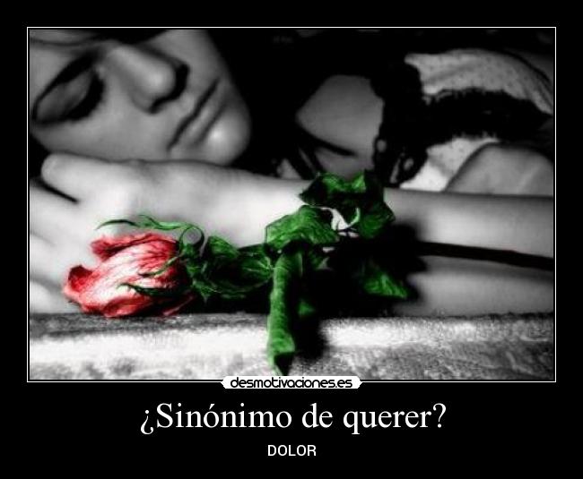 ¿Sinónimo de querer? - DOLOR