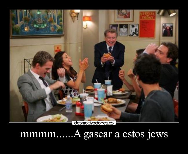 mmmm......A gasear a estos jews - 