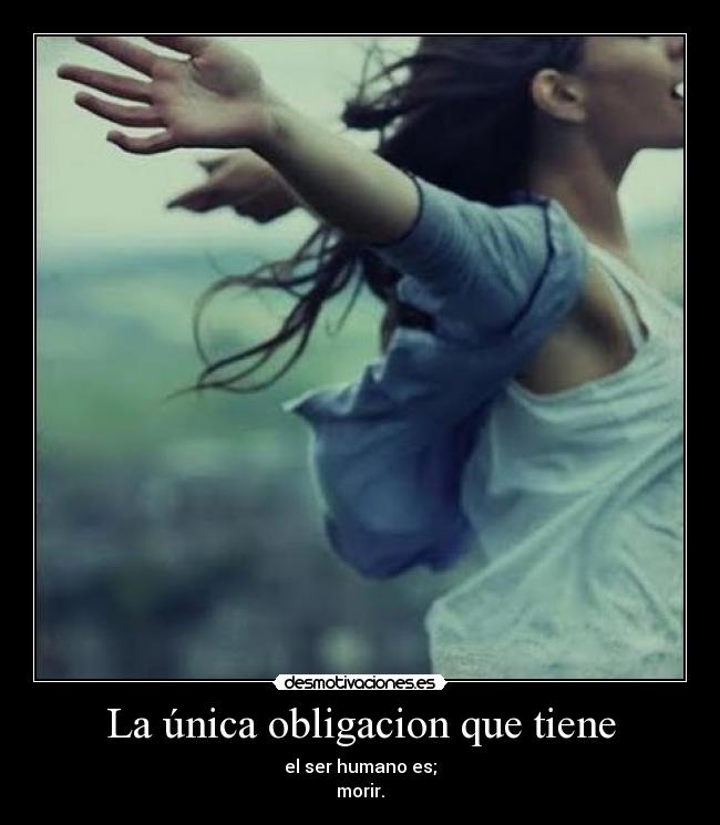La única obligacion que tiene -