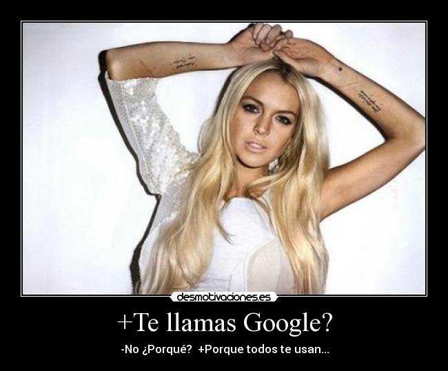 +Te llamas Google? -